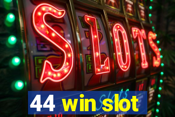 44 win slot